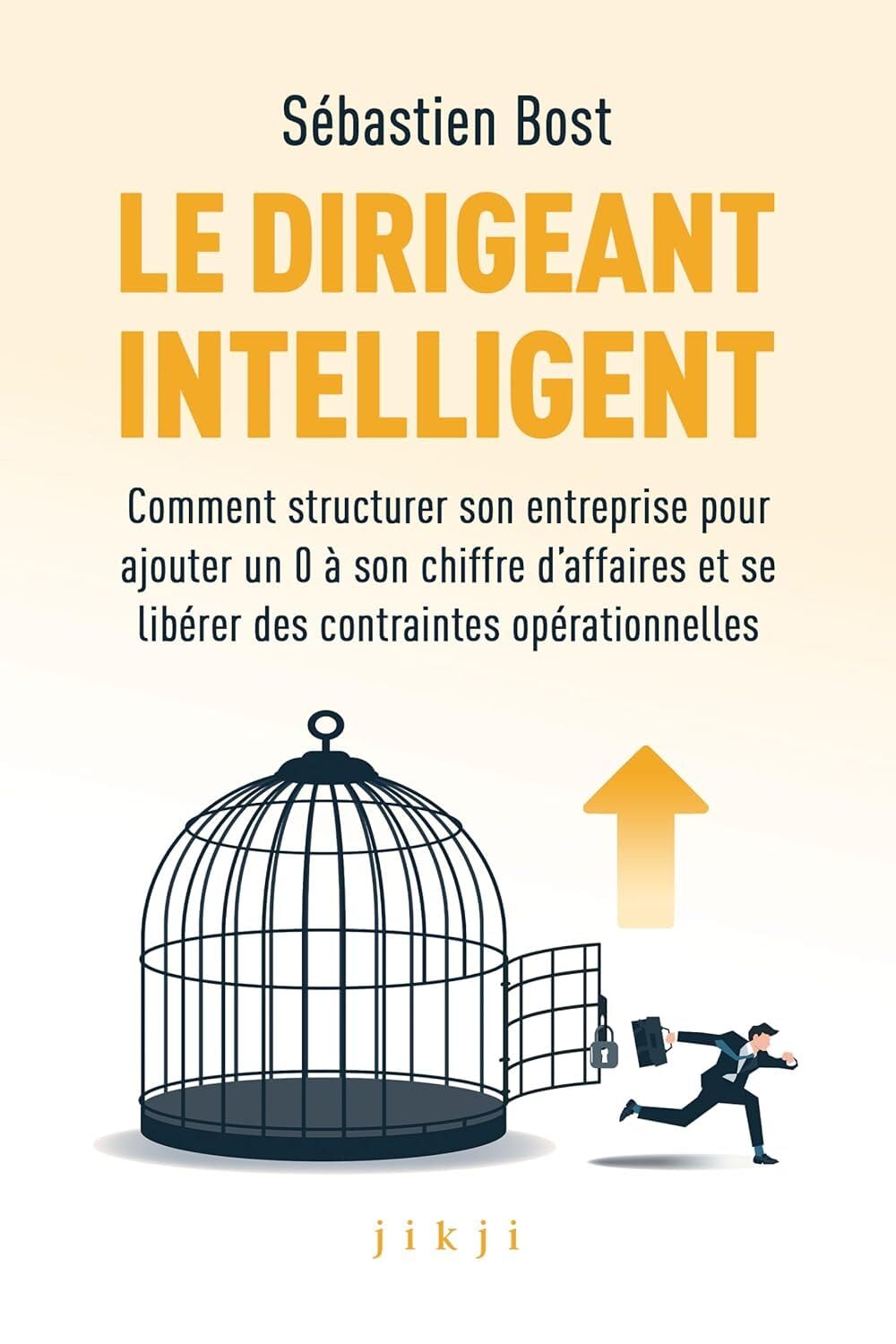 Livre pour dirigeant Le dirigeant intelligent de Sébastien Bost